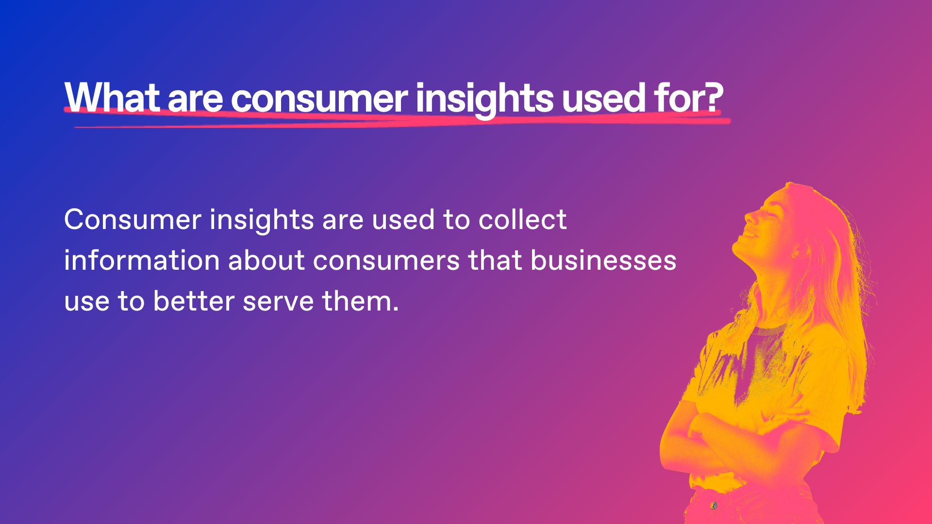 Visual image on blue to pink gradient background explaining what consumer insights are used for